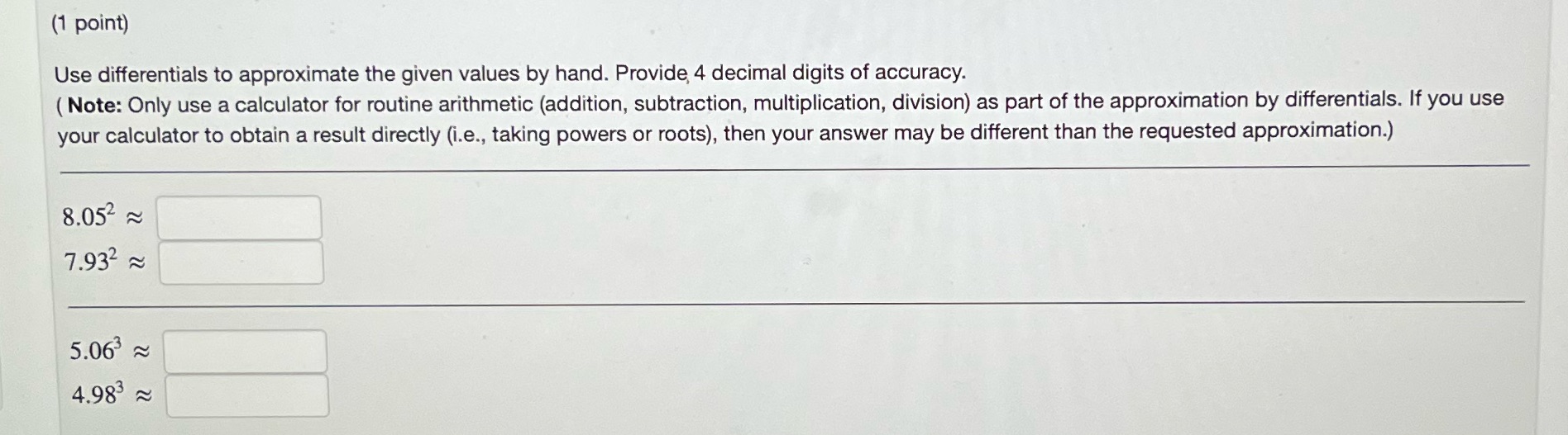  (1 point) Use differentials to approximate the given values by hand.