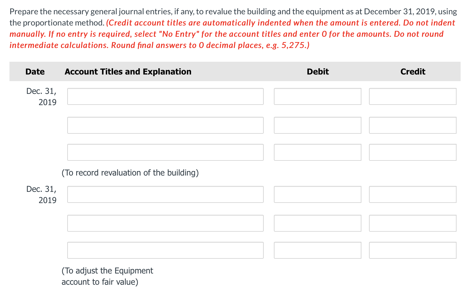 2019): Buildings $301,000 Less: accumulated depreciation 101,000 $200,000 Equipment $126,000 Less: accumulated