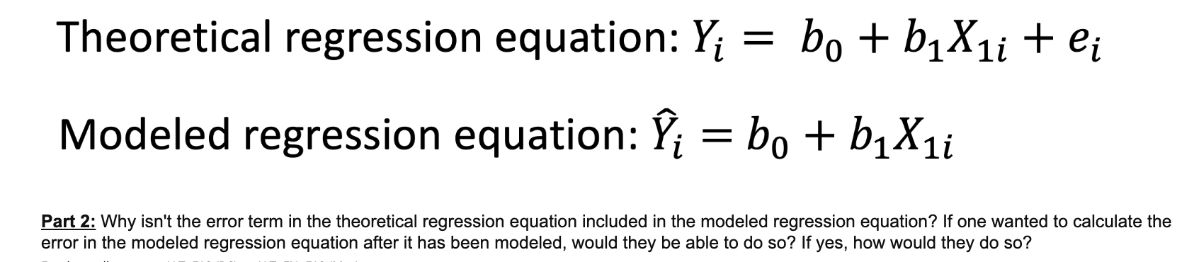 Theoretical regression equation: Yi 2 be + b1X1i + ei Modeled