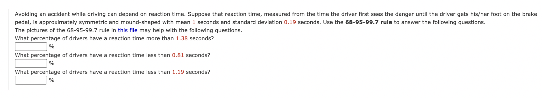  Avoiding an accident while driving can depend on reaction time. Suppose