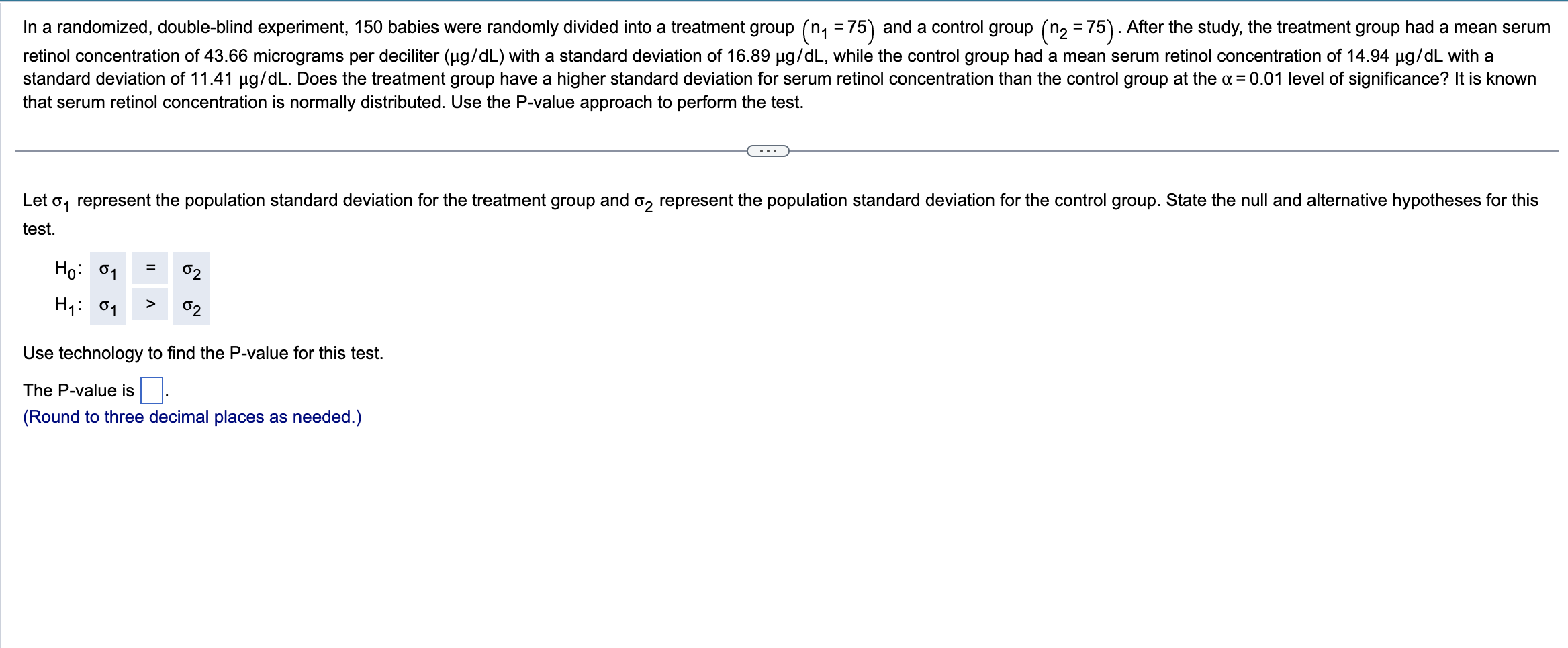  In a randomized, double-blind experiment, 150 babies were randomly divided into