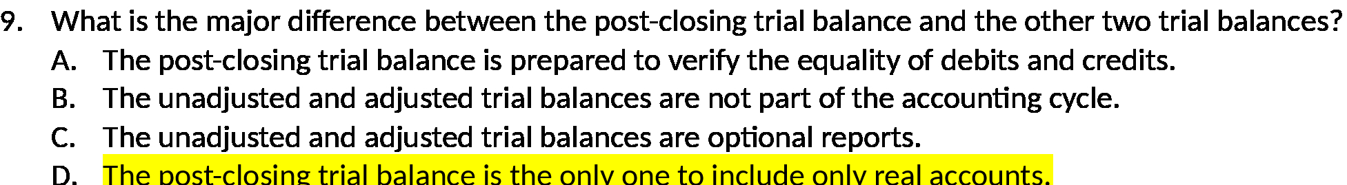  9. What is the major difference between the postclosing trial balance