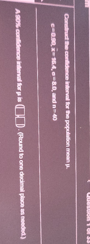 Construct the confidence interval for the population mean p. C=0.90, x-16.4,