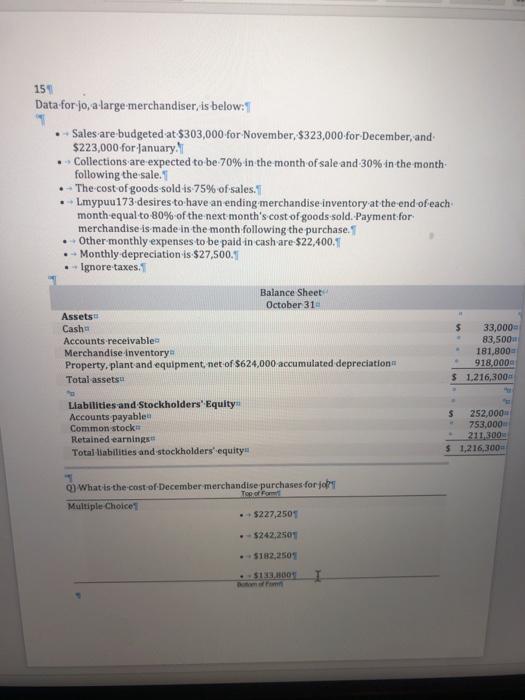 15 Data for jo, a large merchandiser, is below: Sales are budgeted
