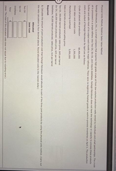 Physical Units Method, Relative Sales Value Method Farleigh Petroleum, Inc., is a