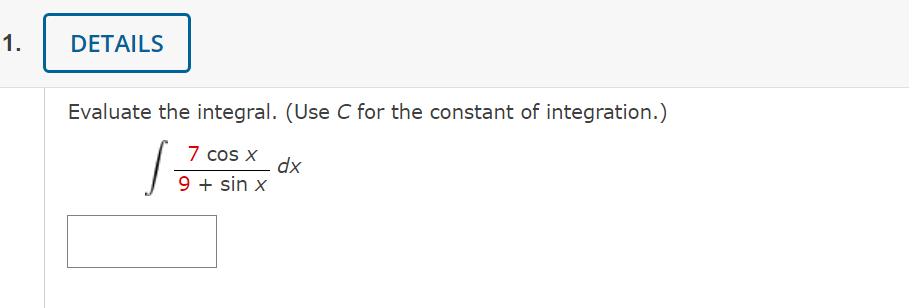 1. DETAILS Evaluate the integral. (Use C for the constant of integration.)