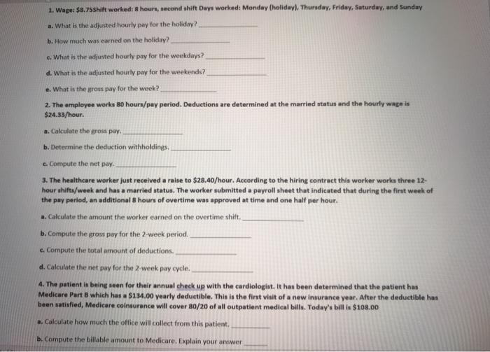 1. Wage: $8.75Shift worked: 8 hours, second shift Days worked: Monday (holiday),