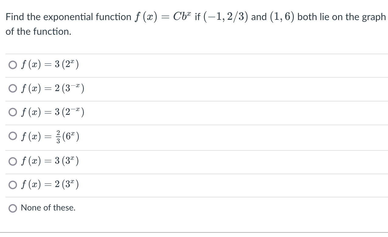  Find the exponential function f (x) = Cb if (-1, 2/3)