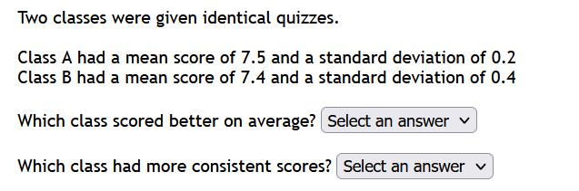  Two classes were given identical quizzes. Class A had a mean