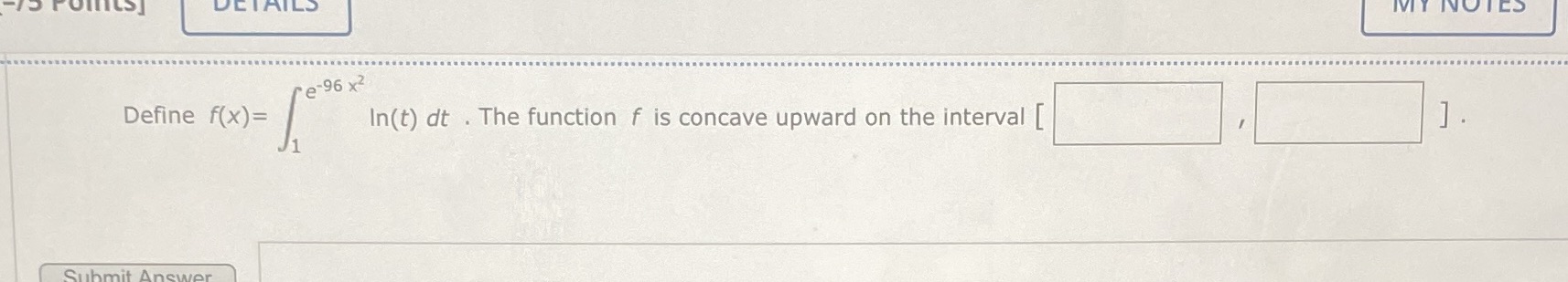 e-96 x2 Define f(x)= In(t) dt . The function f is concave
