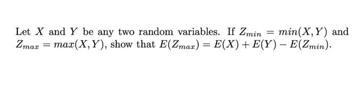  Let X and Y be any two random variables. If Zmin