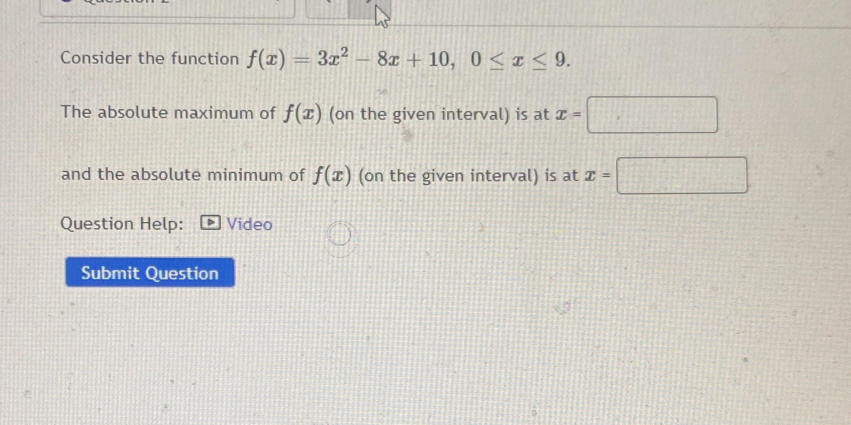 Consider the function 3c2 8c -F 10, 0 < c 9. The