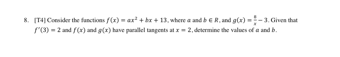  8. [T4] Consider the functions f (x) = m:2 + bx
