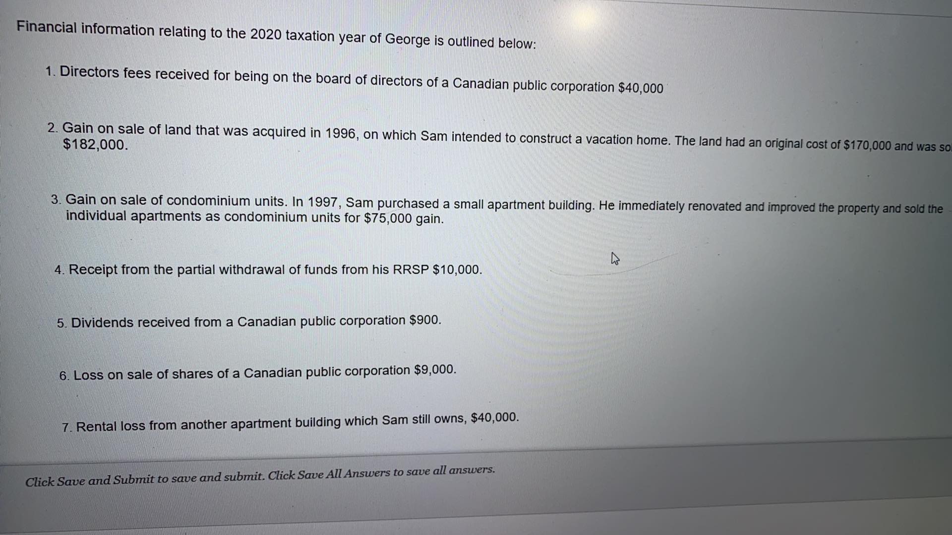 5. Dividends received from a Canadian public corporation $900. 6. Loss on