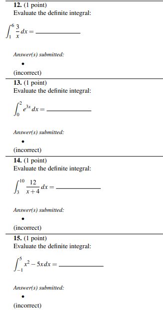 12. (l point) integral: dx Answeds) (incorrect) 13. ( I point) Evaluate