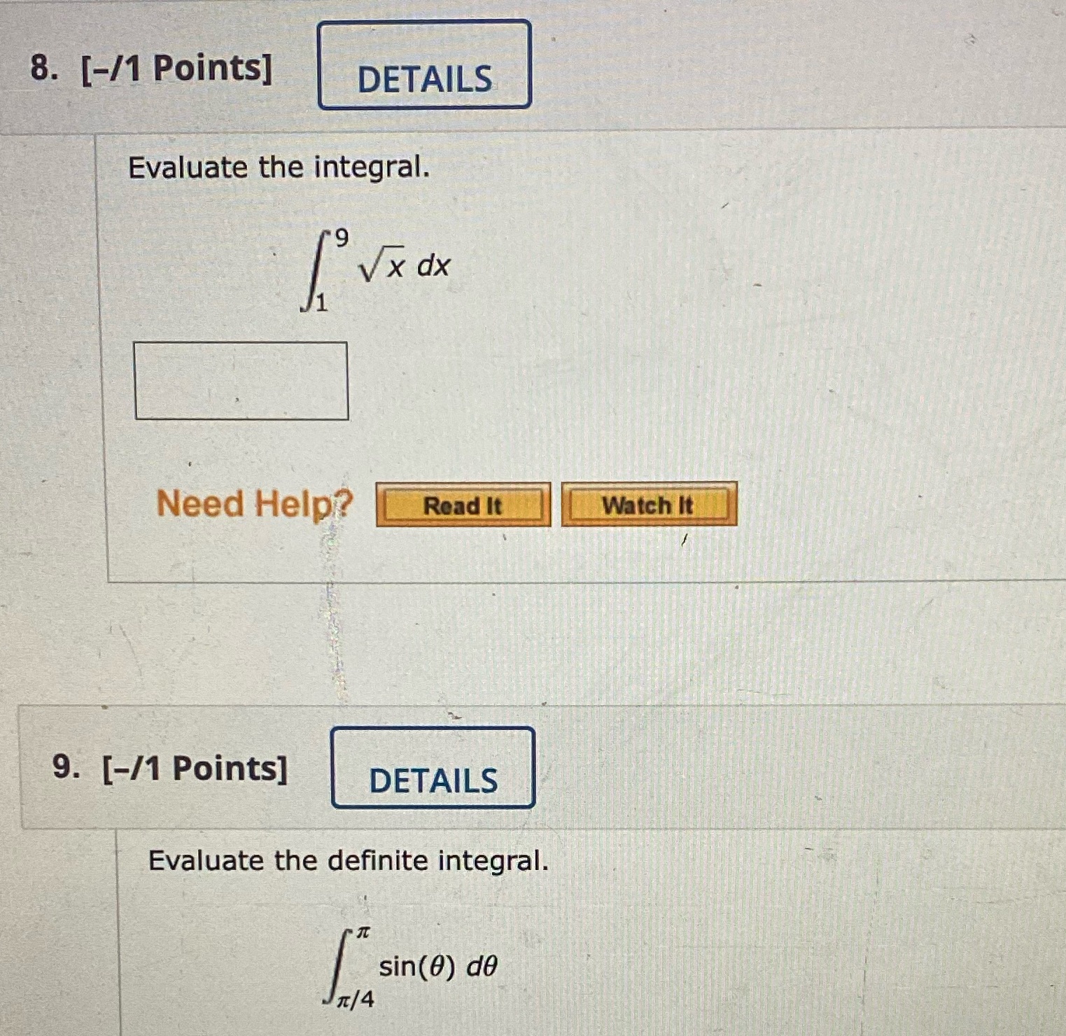  8. [-/1 Points] DETAILS Evaluate the integral. 9 - Vx dx
