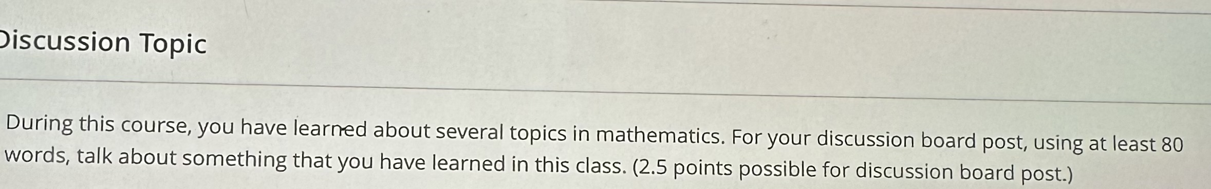  Discussion Topic During this course, you have learned about several topics