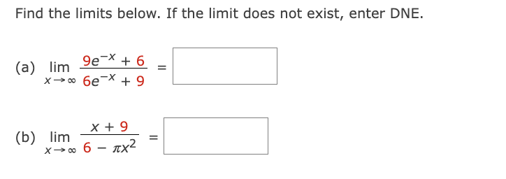 Find the limits below. If the limit does not exist, enter