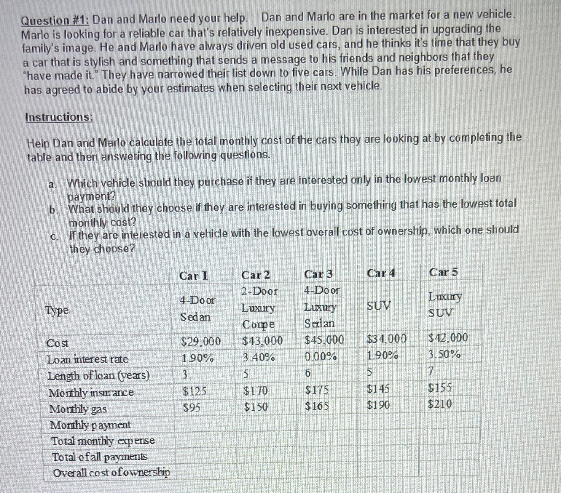 Question #1: Dan and Marlo need your help. Dan and Marlo