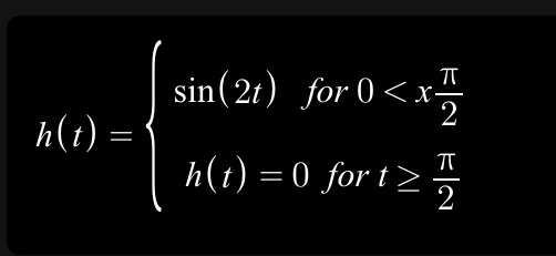 sin(2t) h(t) h(t) for 0 < x 2 0 for t 2