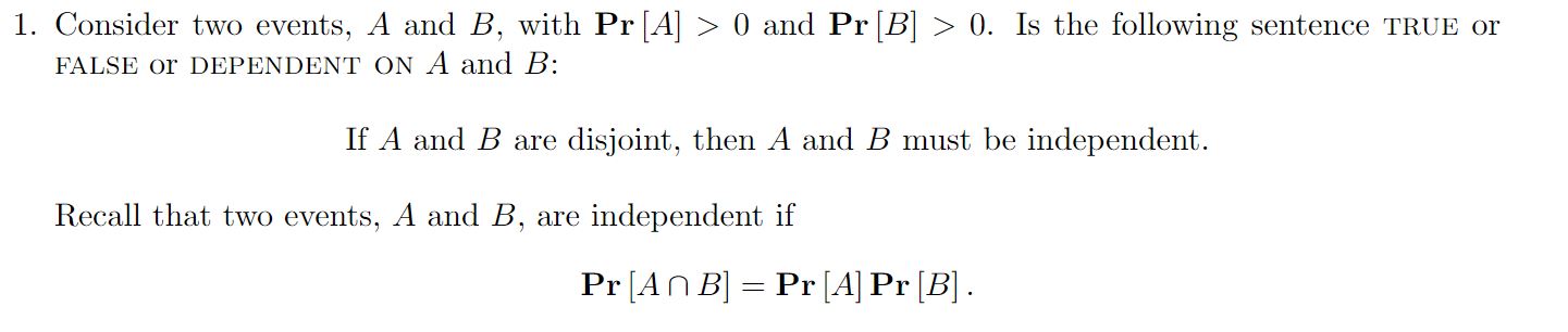  1. Consider two events, A and B, with Pr [A] >