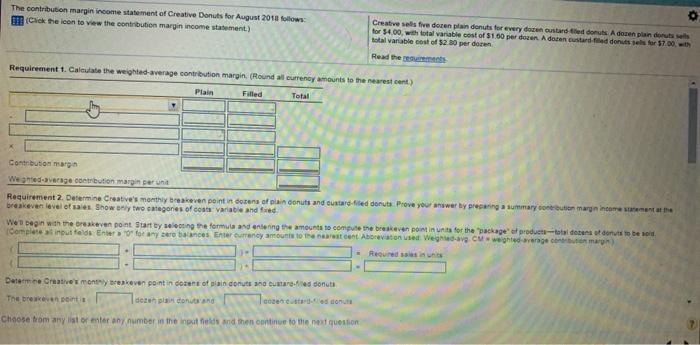 The contribution margin income statement of Creative Donuts for August 2018 follows: