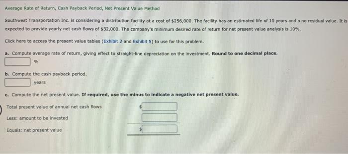 Average Rate of Return, Cash Payback Period, Net Present Value Method Southwest