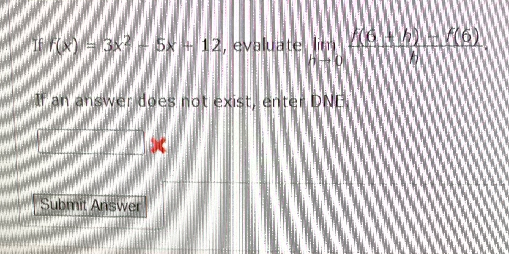  If f( x) = 3x2 - 5x + 12, evaluate lim
