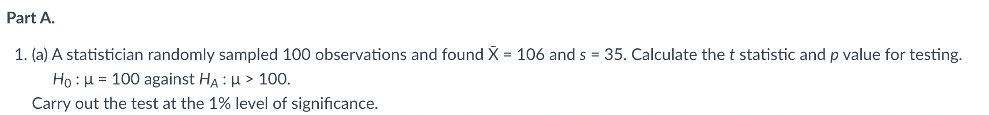 Part A. 1. (a) A statistician randomly sampled 100 observations and