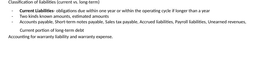 Classication of liabilities {current ys. longterm} - Current Liabilities- obligations due