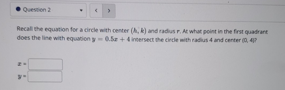Question 2 Recall the equation for a circle with center (h, k)