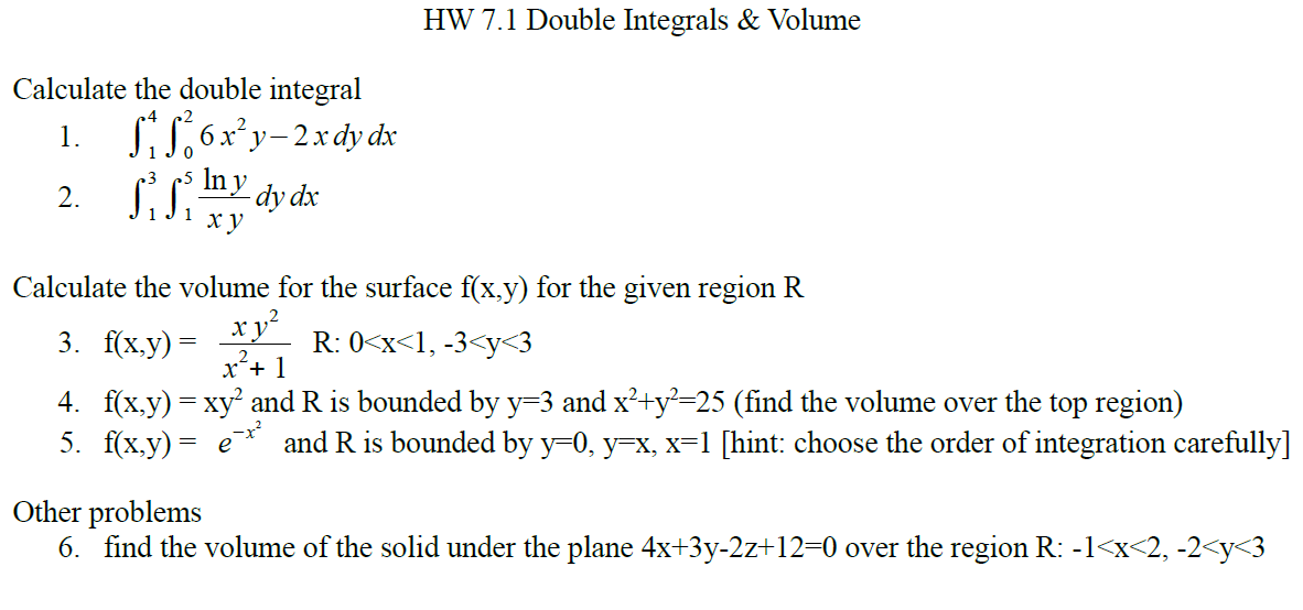 HW 7.1 Double Integrals & Volume Calculate the double integral J 41
