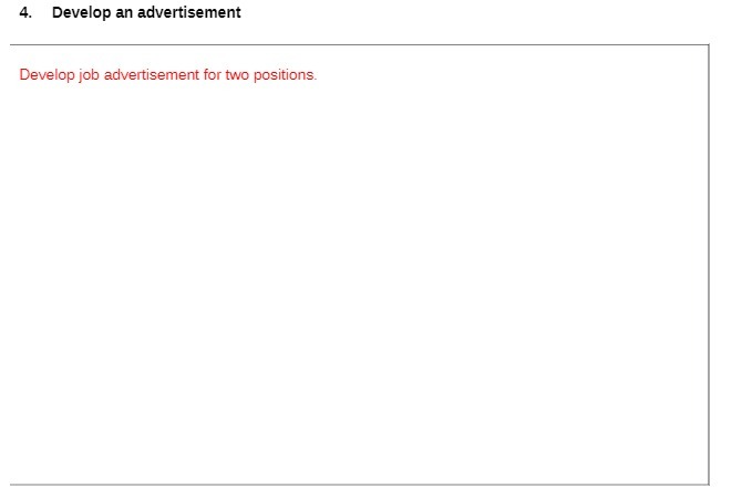 4. Develop an advertisement Develop job advertisement for two positions.