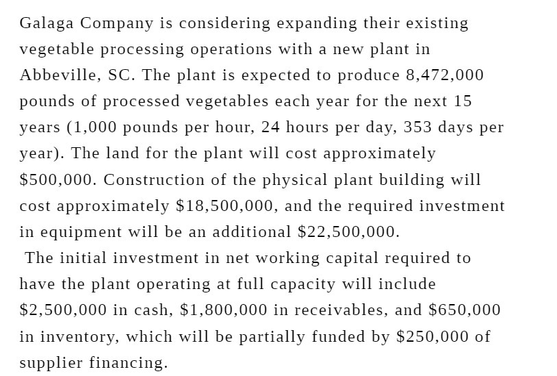  Galaga Company is considering expanding their existing vegetable processing operations with