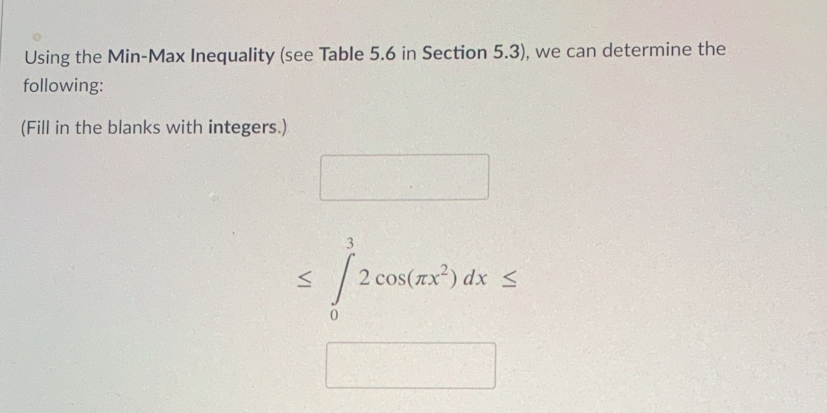 Using the Min-Max Inequality (see Table 5.6 in Section 5.3), we