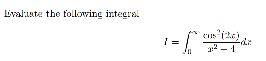 Evaluate the following integral 00 cos2 (2x)
