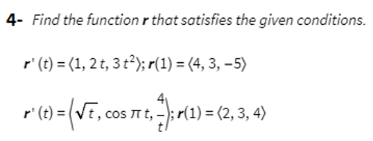 4- Find the function r that satisfies the given conditions. r'
