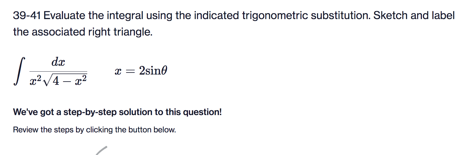  39-41 Evaluate the integral using the indicated trigonometric substitution. Sketch and