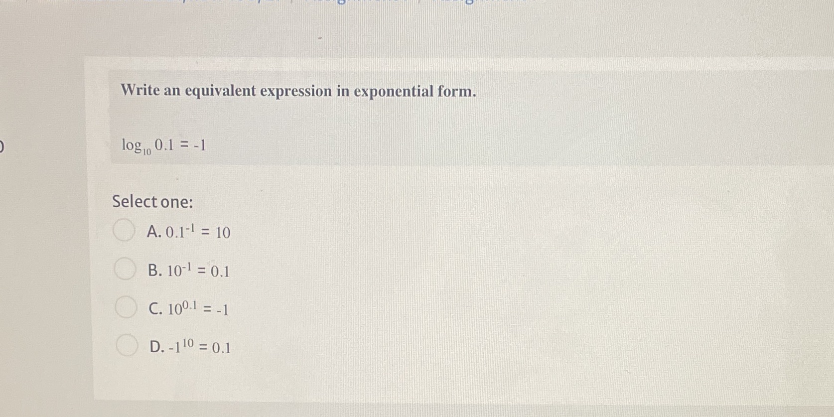  Write an equivalent expression in exponential form. log, 0.1 = -1