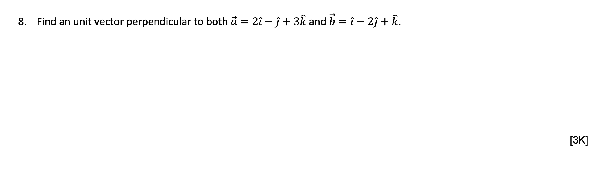 8. Find an unit vector perpendicular to both = 2t j +