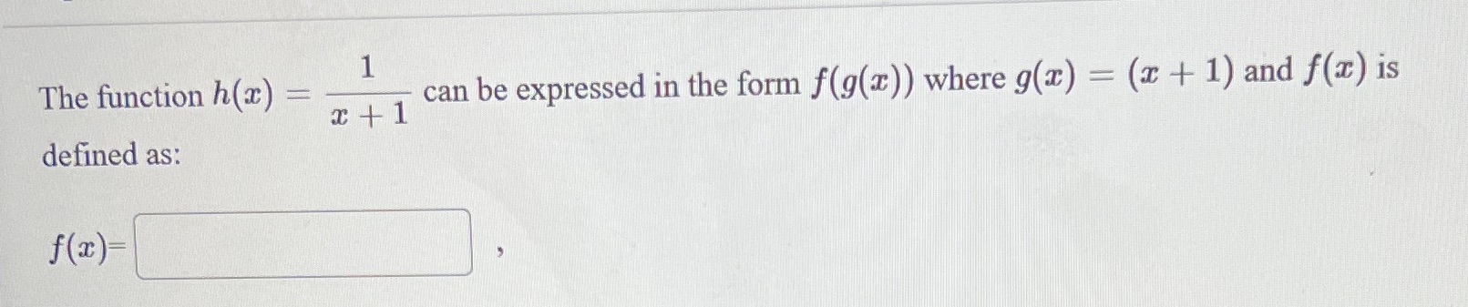  1 The function h(x) = can be expressed in the form