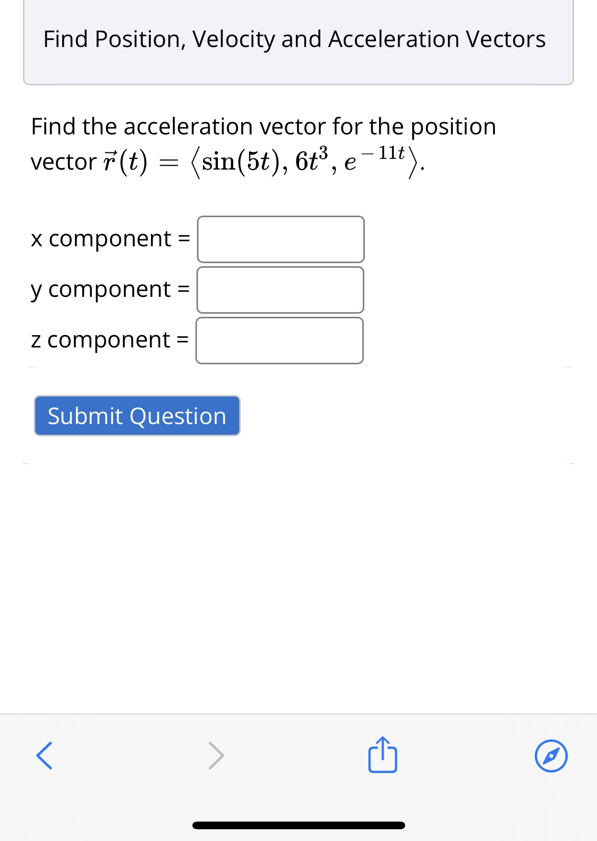  Find Position, Velocity and Acceleration Vectors Find the acceleration vector for