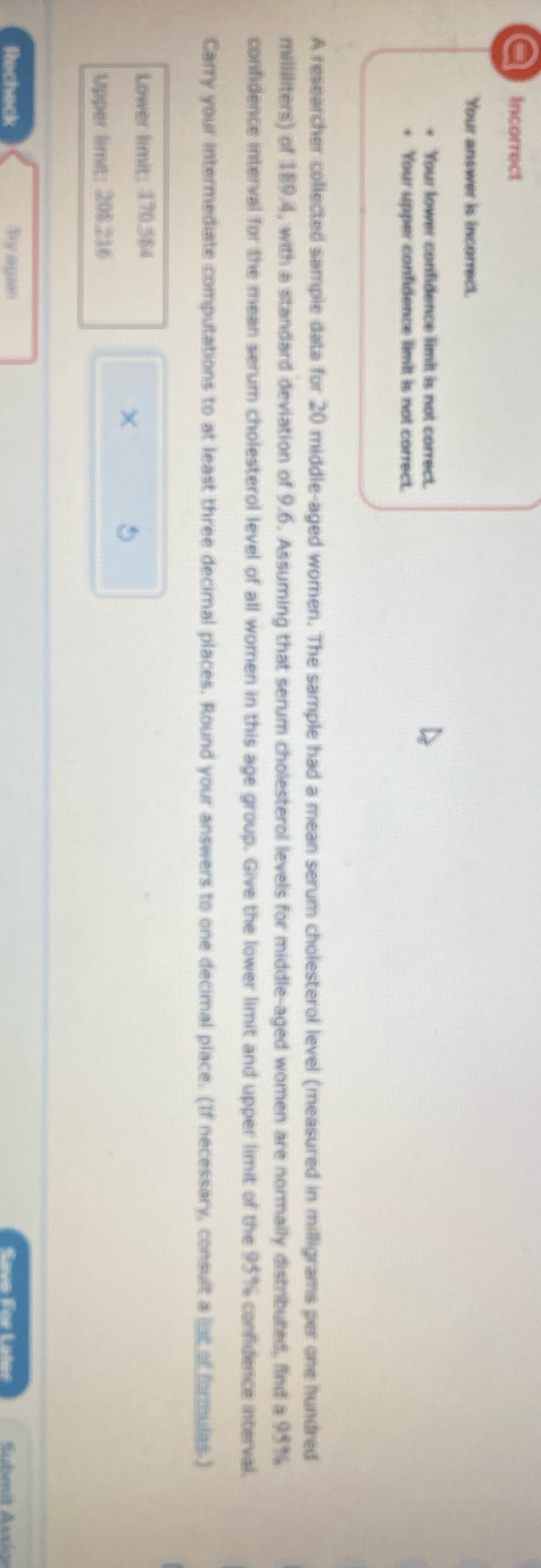  Incorrect Your answer is incorrect . Your lower confidence limit is