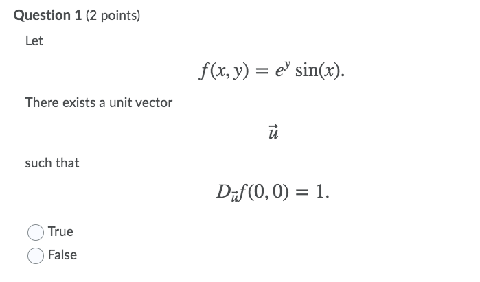 Question 1 (2 points) Let f(x, y) = e sin(x). There