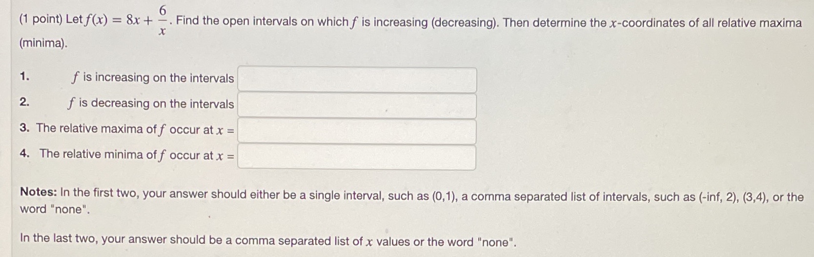 Help! (1 point) Let f(x) = 8x + -. Find the open