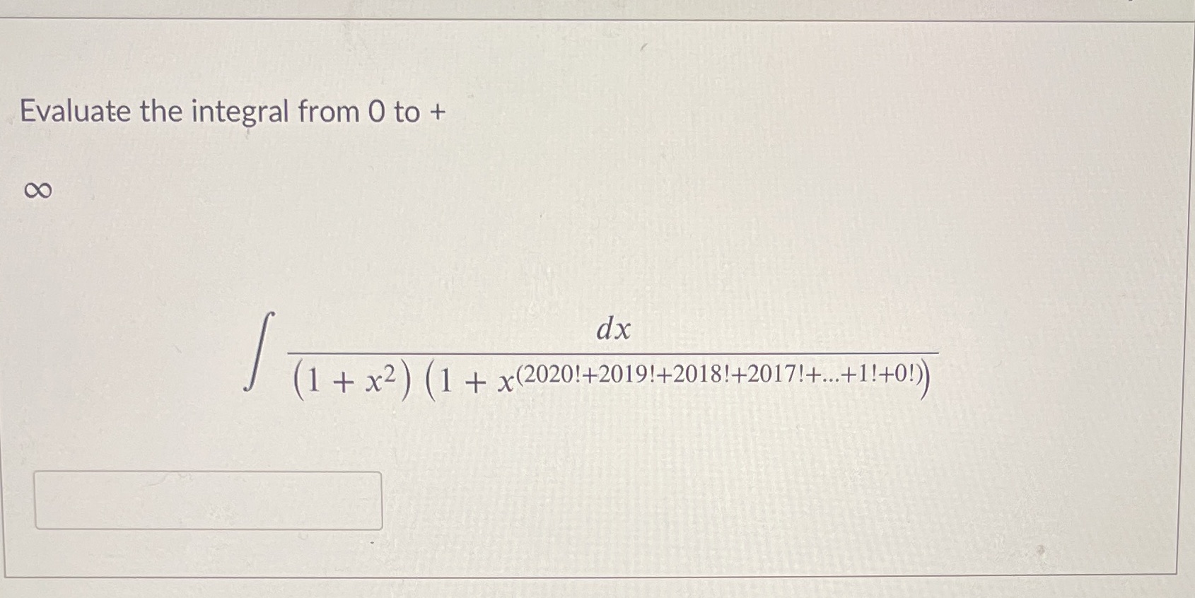 Evaluate the integral from 0 to + dx