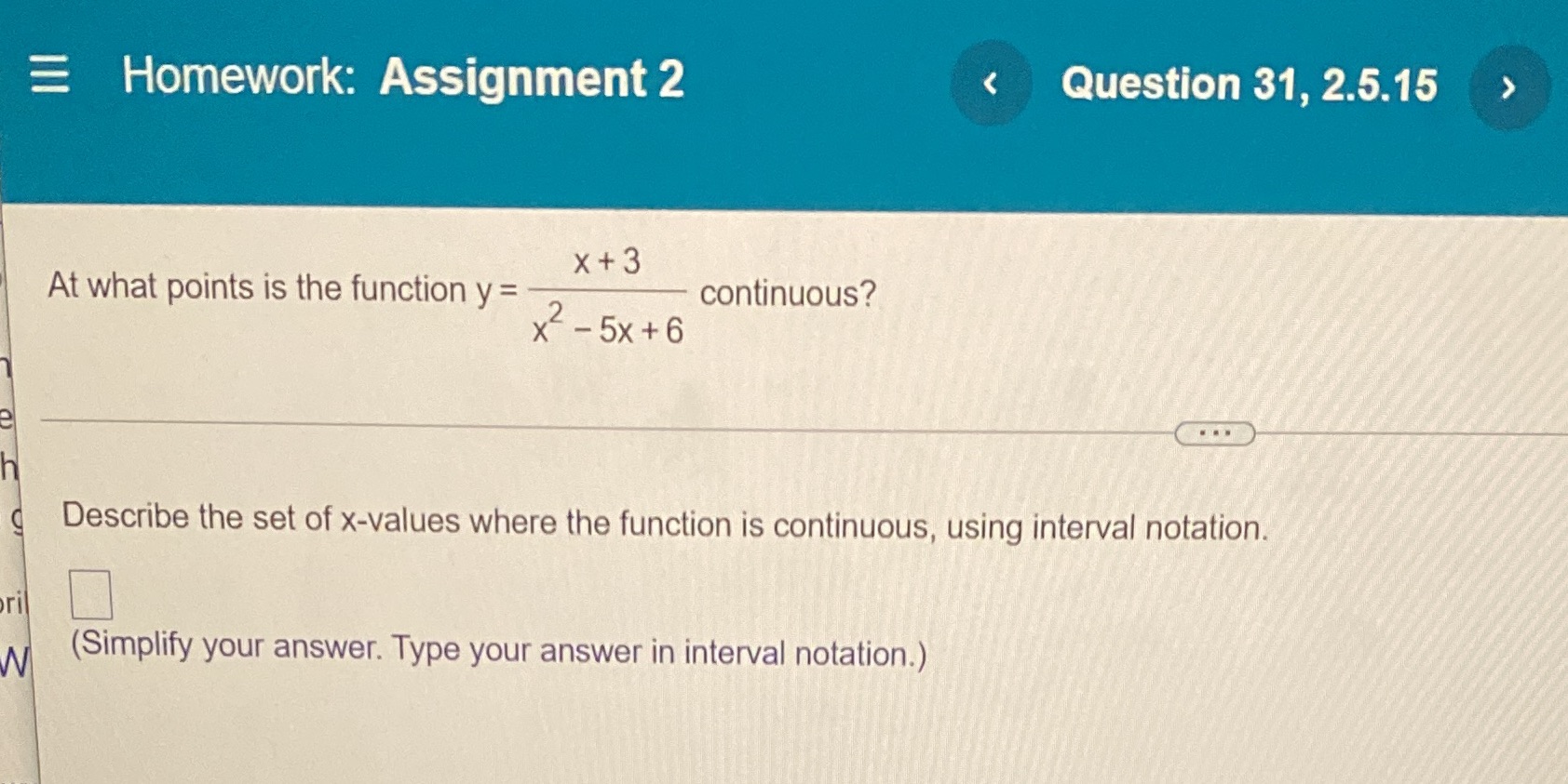 Homework: AssignmentZ x+3 x2-5x+6 At what points is the function y