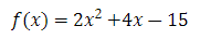 f (x) = 2x2 +4x 15