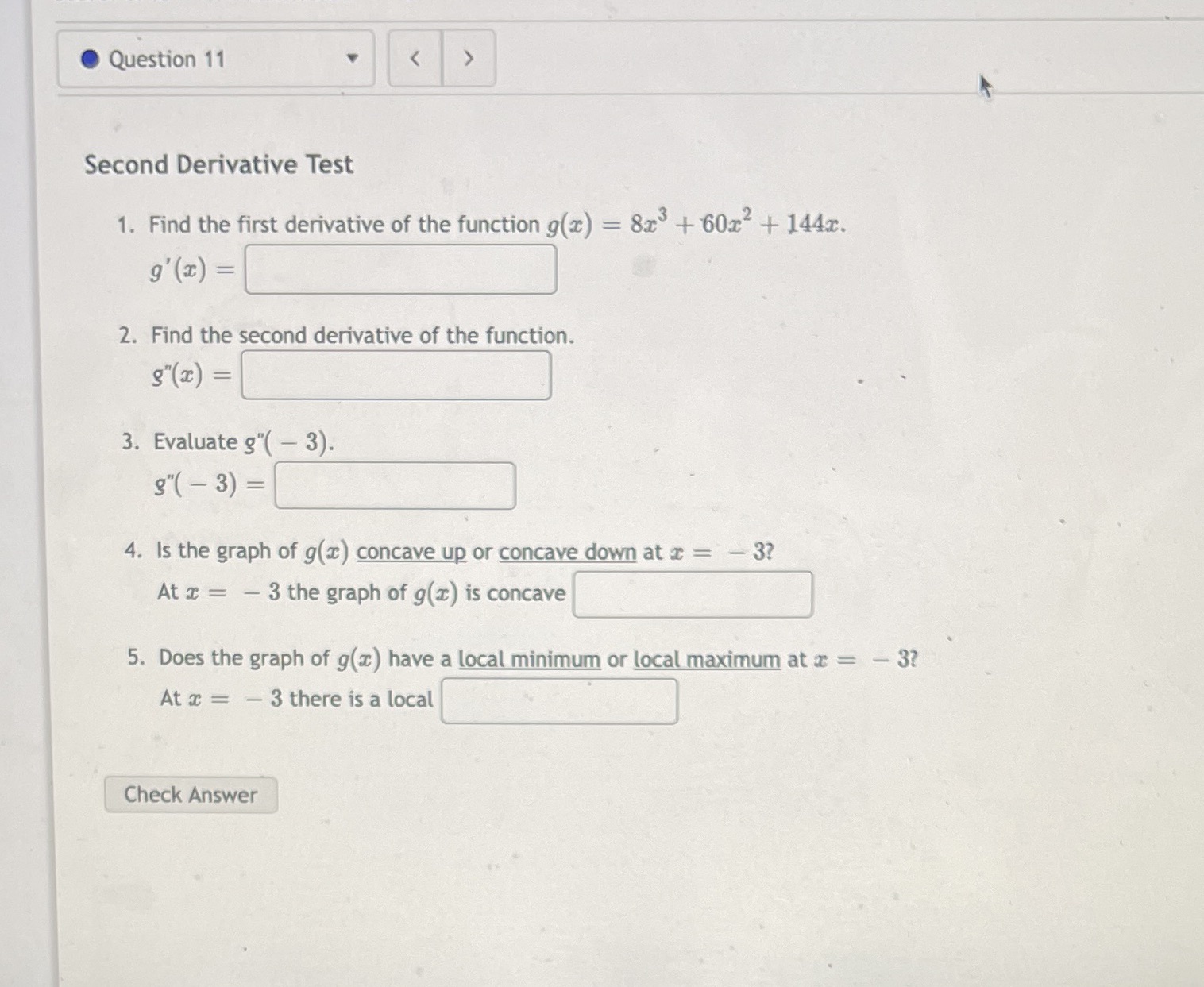 Please show work Question 11 Second Derivative Test 1. Find the first