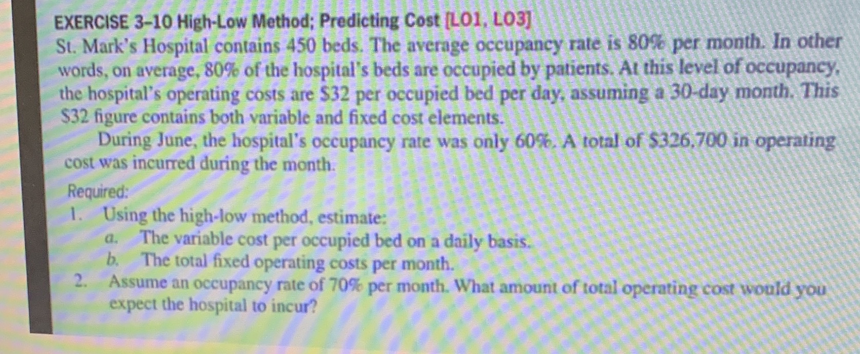Thankyou EXERCISE 3-10 High-Low Method; Predicting Cost [LO1, LO3] St. Mark's Hospital